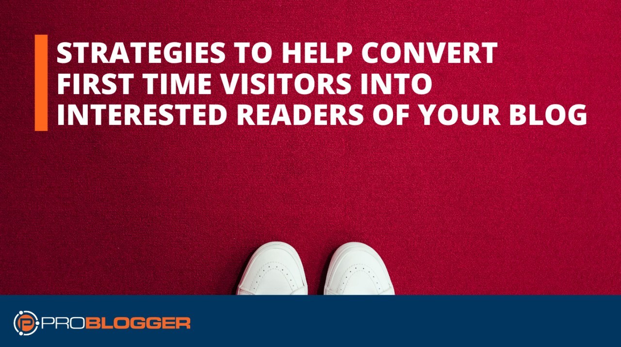 How to get first-time visitors interested in your blog